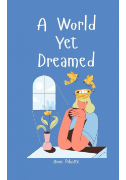 A World Yet Dreamed