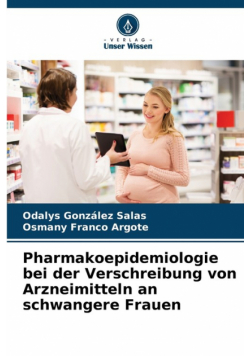 Pharmakoepidemiologie bei der Verschreibung von Arzneimitteln an schwangere Frauen