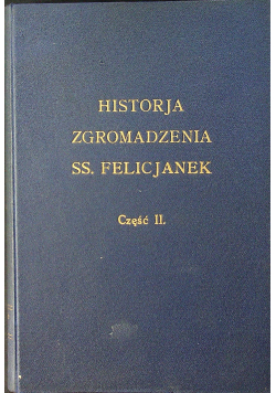 Historia Zgromadzenia SS Felicjanek Cz II 1929r.