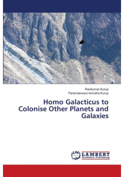 Homo Galacticus to Colonise Other Planets and Galaxies