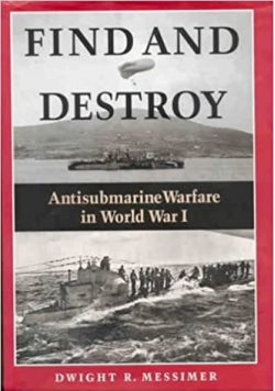 Find and Destroy Antisubmarine Warfare in World War I