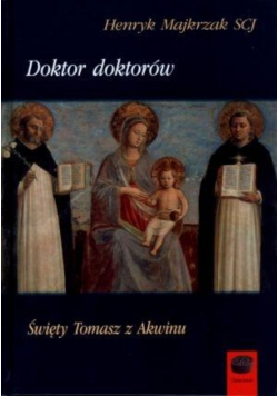 Doktor doktorów. Święty Tomasz z Akwinu