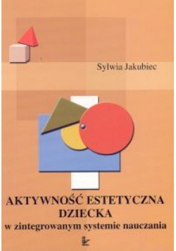 Aktywność estetyczna dziecka w zintegrowanym systemie nauczania
