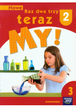 Nowe Raz dwa trzy teraz My 2 Matematyka Część 3