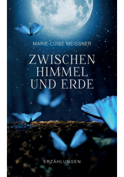 Zwischen Himmel und Erde - Erzählungen