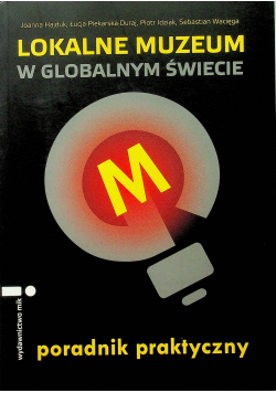 Lokalne muzeum w globalnym świecie Poradnik praktyczny