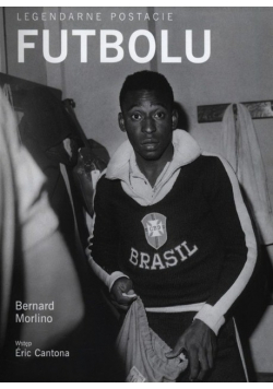 Legendarne postacie futbolu