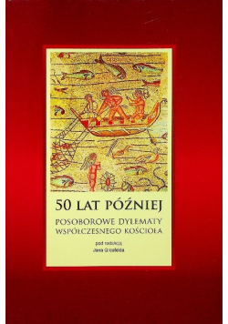 50 lat później posoborowe dylematy współczesnego kościoła