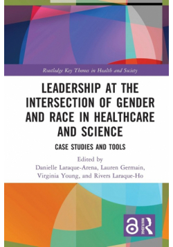 Leadership at the Intersection of Gender and Race in Healthcare and Science