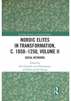 Nordic Elites in Transformation, c. 1050-1250, Volume II