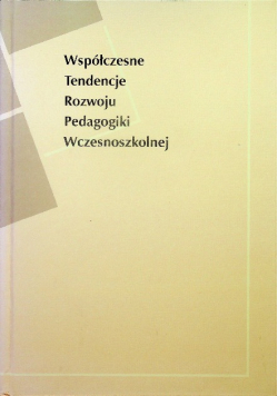 Współczesne tendencje rozwoju pedagogiki wczesnoszkolnej