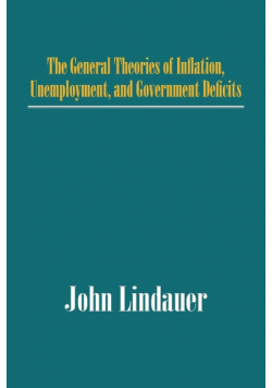 The General Theories of Inflation, Unemployment, and Government Deficits