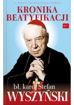Kronika Beatyfikacji Prymasa Wyszyńskiego