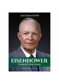 Eisenhower Generał i mąż stanu