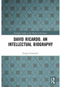 David Ricardo. An Intellectual Biography