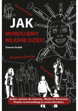 Jak mordujemy własne dzieci.