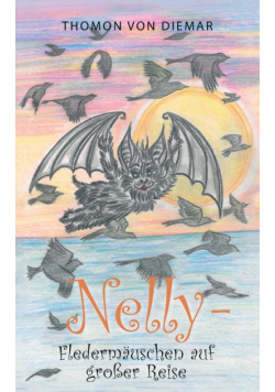 Nelly - Fledermäuschen auf großer Reise