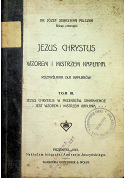 Jezus Chrystus Wzorem i Mistrzem Kapłana tom III 1912 r