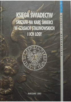 Księga świadectw Skazani na karę śmierci w czasach stalinowskich i ich losy