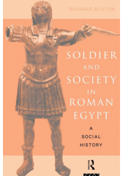 Soldier and Society in Roman Egypt