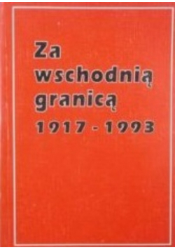Za wschodnią granicą 1917-1993