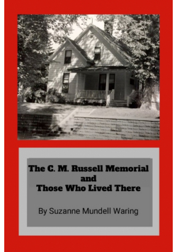The C. M. Russell Memorial and Those Who Lived There