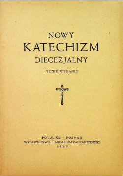 Nowy katechizm diecezjalny 1947 r.