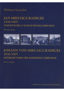 Jan Mikulicz Radecki 1850 1905  Współtwórca nowoczesnej chirurgii