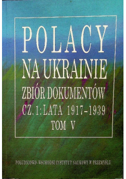 Polacy na Ukrainie zbiór dokumentów Tom V