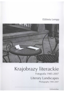 Krajobrazy literackie Fotografia 1985-2007 Literary landscapes photography