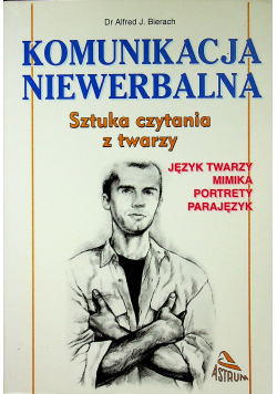 Komunikacja niewerbalna Sztuka czytania z twarzy