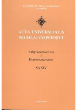 Acta Universitatis Nicolai Copernici Zabytkoznawstwo i Konserwatorstwo XXXIV