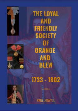 The Loyal and Friendly Society of the Orange and Blew 1733 - 1802