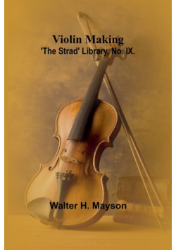 Violin Making; 'The Strad' Library, No. IX.