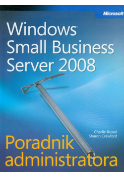 Microsoft Windows Small Business Server 2008 Poradnik administratora + CD