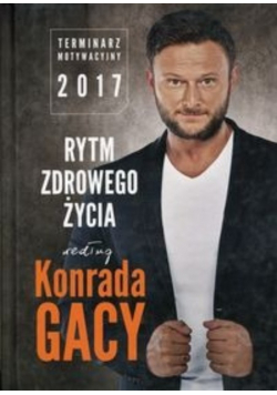 Rytm zdrowego życia według Konrada Gacy