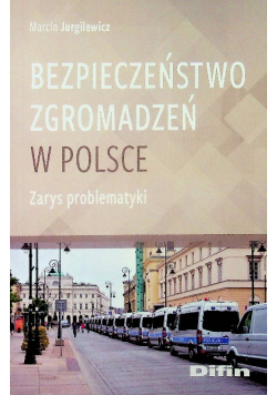 Bezpieczeństwo zgromadzeń w Polsce Zarys problematyki