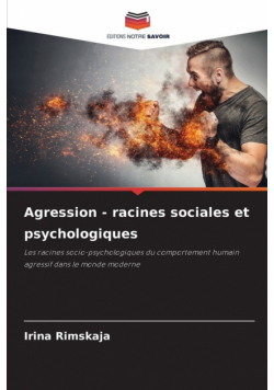 Agression - racines sociales et psychologiques