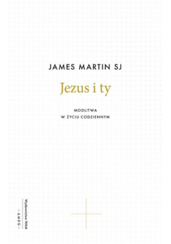 Jezus i ty Modlitwa w życiu codziennym
