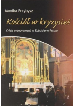 Kościół w kryzysie? Crisis management w Kościele w Polsce