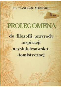 Prolegomena do filozofii przyrody inspiracji arystotelesowsko-tomistycznej