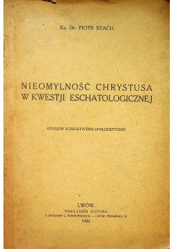 Nieomylność Chrystusa w kwestji eschatologicznej 1920r