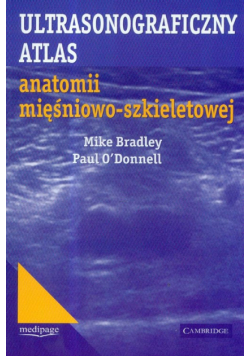 Ultrasonograficzny atlas anatomii mięśniowo-szkieletowej