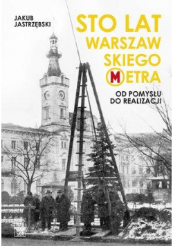 Sto lat warszawskiego metra