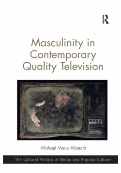 Masculinity in Contemporary Quality Television