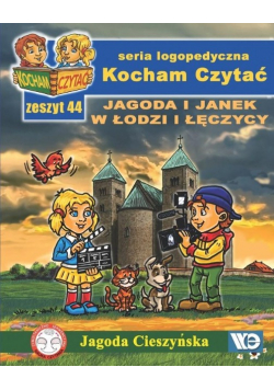 Kocham czytać zeszyt 44. Jagoda i Janek w Łodzi i  Łęczycy