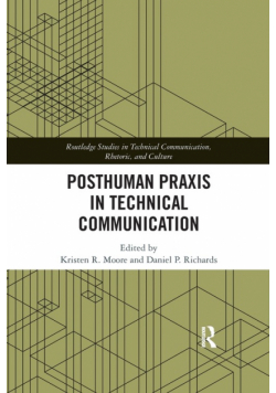 Posthuman Praxis in Technical Communication