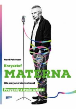 Przed Państwem Krzysztof Materna dla przyjaciół siostra Irena