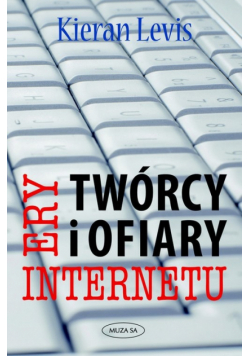 Levis Kieran - Twórcy i ofiary ery internetu