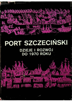 Port szczeciński Dzieje i rozwój do 1970 roku